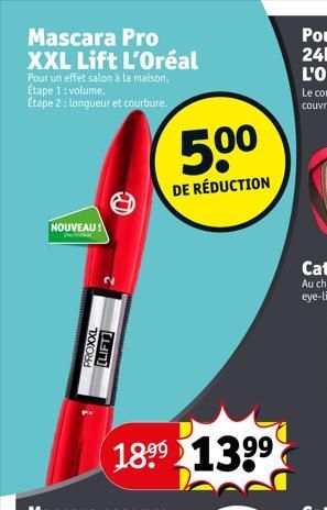 Mascara Pro XXL Lift L'Oréal  Pour un effet salon à la maison. Etape 1: volume. Étape 2: longueur et courbure.  NOUVEAU!  PROXXL  [LIFT]  1899 1399  5.0⁰  8.  DE RÉDUCTION  