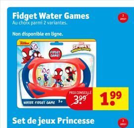 Fidget Water Games  Au choix parmi 2 variantes.  Non disponible en ligne.  WATER FIDGET GAME  FIDGET GAME  SPIDLY til  PRIX CONSEILLE  as  1⁹⁹  ans  