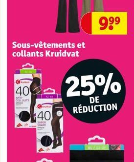 Sous-vêtements et collants Kruidvat  Frida  40  ANTH  CELLULITE  WHOLE  42-64  40  SUPER SHAPE  9⁹⁹  25%  DE RÉDUCTION  1 