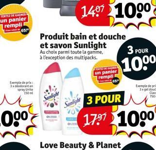 TENTEZ DE GADNER un panier rempli m  65%  Exemple de prix: 3x deodorant en spray Unite 150 ml  Produit bain et douche et savon Sunlight  Au choix parmi toute la gamme, à l'exception des multipacks.  F