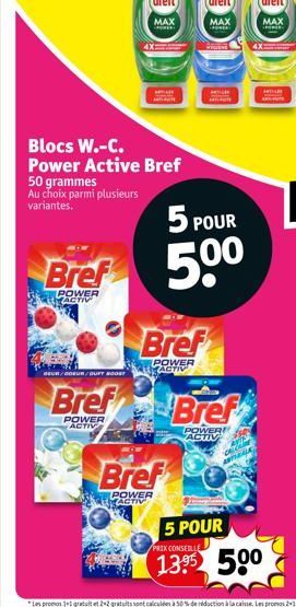 Bref  POWER  ACTIV  Blocs W.-C. Power Active Bref 50 grammes Au choix parmi plusieurs variantes.  Bref  POWER ACTIV  5 POUR  50⁰  Bref  POWER ACTIV  MOL  BEUR/COEUR/GUFT BOOST  Bref Bref  POWER ACTIV 