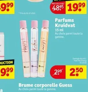 happy  refax:  parfums kruidvat  15 ml  au choix parmi toute la gamme.  2⁹⁹ 250  exemple de pris: feel the energy taidvat 