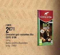 LUNITE  2€71  Chocolat qoir noisettes Bio. COTE D'OR  150g  Autres variétés disponibles  Le kg 27607  CÔTE D'OR  BIO  NOISETTES  NOW 
