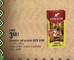 autres varietés our poids disponibles lekg 14628  l'unité:  3€81  chocolat lait praliné cote d'or 2x 200 (400g)  côte d'or  lor  -lait  praline  bourle lait& 