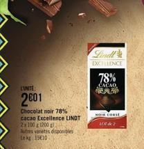 LUNITE  2001  Chocolat noir 78%  cacao Excellence LINDT  2x 100 g (200 g)  Autres varietes disponibles te kg 1510  Lindl  EXCELLENCE  78%  CACAO,  琳  NOIE CORSE  107 de 2  