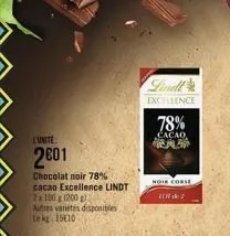 lunite  2001  chocolat noir 78%  cacao excellence lindt  2x 100 g (200 g)  autres varietes disponibles te kg 1510  lindl  excellence  78%  cacao,  琳  noie corse  107 de 2  
