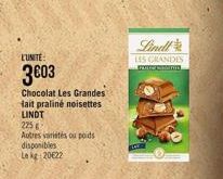 EUNITE  3€03  Chocolat Les Grandes tait praliné noisettes LINDT  225  Autres variétés ou poids  disponibles Lokg: 2022  Lindl  LES GRANDES Prems 