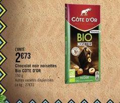 LUMITE:  2€73  Chocolat noir noisettes Bio COTE D'OR 150g  Autres varietés disponibles Le kg 270331  CÔTE D'OR  Com  BIO  NOISETTES  NOIR 