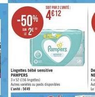 -50%  SUR  2  SOIT PAR 2 L'UNITE:  4612  Pampers  Lingettes bébé sensitive PAMPERS 3x52 (156 lingettes) Autres variétés au poids disponibles L'unité: 5€49 