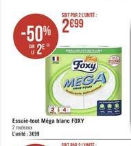 -50%  2⁰  Essuie-tout Méga blanc FOXY 2 rouleaux L'unité: 3699  SOIT PAR 2 L'UNITE:  2699  Foxy MEGA  HOUT 