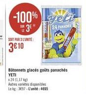 SOIT PAR 3 LUNITE:  3€ 10  -100% geti  3E  24 PANACHES  Autres variétés disponibles  Le kg 3697-L'unité: 4665  Bâtonnets glacés goûts panachés YETI  x 24 (1.17 kg) 