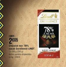L'UNITE  2005  Chocolat noir 78% cacao Excellence LINDT  2x 100 1200 g)  Autres varietés disponibles Lekg 15635  Lindl  EXCELLENCE  78%  CACAO, MA  NOIR CORSE  LOT de 2  