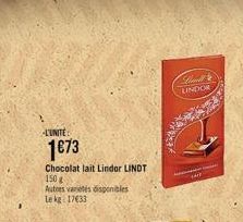 -L'UNITÉ  1673  Chocolat lait Lindor LINDT 150 g  Autres variétés disponibles Lekg: 17633  mak  Sind LINDOR 