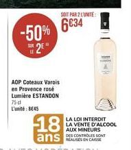 -50% 2E  AOP Coteaux Varois en Provence rosé Lumière ESTANDON 75 d L'unité: 8E45  18  ans  SOIT PAR 2 LUNITE:  6034  www 