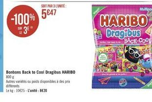 SOIT PAR 3 L'UNITÉ  -100% 5847  53  Bonbons Back to Cool Dragibus HARIBO 800 g  Autres variétés au poids disponibles à des prix différents  Lekg: 10€25-L'unité BEZD  KO  BO  HARIBO Dragibus  BACK-COOL