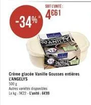 -34%  soit l'unité:  4661  crème glacée vanille gousses entières l'angelys 500 g  autres variétés disponibles  le kg 9622-l'unité: 6699 