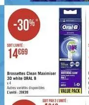 soit l'unité  14€69  -30%"  brossettes clean maximiser 3d white oral b  x4  autres variétés disponibles l'unité: 20€99  oral-b  clean 