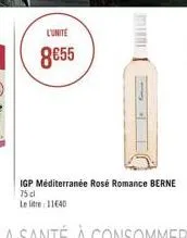 l'unite  8855  igp méditerranée rosé romance berne  75cl  le litre 11640 