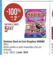 -100%  3  SOIT PAR 3 L'UNITÉ  5€47  HARIBO Dragibus  BACK CO  Bonbons Back to Cool Dragibus HARIBO 800 g  Autres variétés ou poids disponibles à des prix différents  Le kg: 10€25-L'unité: 820 