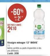 26  SOIT PAR 2 L'UNITÉ  2€10  -60%  Vinaigre ménager 12 BIOVIE  IL  Astres variétés ou poids disponibles à des  prix différents  L'unité 2499 