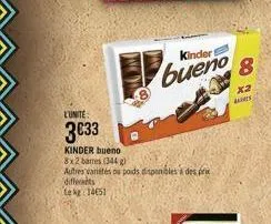 l'unite:  3033  kinder bueno 8x2 barres (344)  autres varietés ou poids disponibles à des prix differents lekg: 14651  kinder  bueno  8  x2  s 