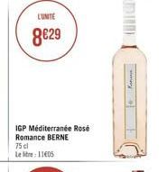 L'UNITÉ  8€29  IGP Méditerranée Rosé Romance BERNE 75 cl  Le lie: 1105  Ka  + 