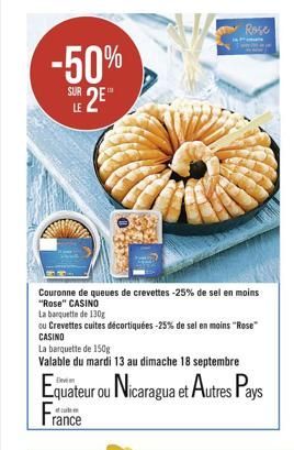 -50%  2E  SUR LE  Rose  Couronne de queues de crevettes -25% de sel en moins "Rose" CASINO  La barquette de 130g  ou Crevettes cuites décortiquées -25% de sel en moins "Rose" CASINO  La barquette de 1