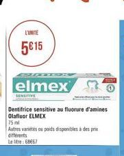 L'UNITE  5€ 15  elmex  Dentifrice sensitive au fluorure d'amines Olafluor ELMEX  SENSITIVE  75 ml  Autres variétés os poids disponibles à des prix différents  Letre: 68€67 