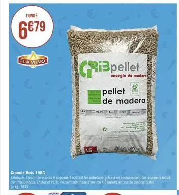 l'unite  6€79  flamino  granule bois 15kg  fabriqués à partir de sciures et copeaux. facilitent les entretiens grâce à un encrassement des appareils réduit certifies dinplus, enplus et pefc porvoir ca