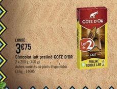 Autres varietés ou poids disponibles Lekg 14605  L'UNITÉ:  3€75  Chocolat lait praliné COTE D'OR 2x 200 (400g)  CÔTE D'OR  Lor  -LAIT  PRALINE  BOURLE LAIT& 