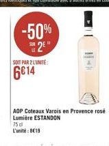 -50%  2  SOIT PAR 2 LUNITE:  6€14  AOP Coteaux Varois en Provence rosé Lumière ESTANDON  75 cl L'unité: 819 