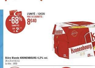-68% 8640  CAROTTES  2€  Bière Blonde KRONENBOURG 4,2% vol. 26 x 25 cl (6.5L)  Letre: 1690  L'UNITÉ: 12€35 PAR 2 JE CAGNOTTE:  Kronenbourg 