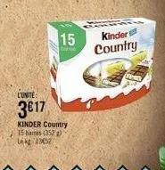 15  bo  lunite:  3€17  kinder country 15 harres (352 g)) lekg 2352  kinder country 