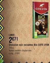 CÔTE D'OR  BIO  NOISETTES  TUNITE:  2€71  Chocolat noir noisettes Bio COTE D'OR 150g Autres varietes disponibles Le kg 27007 