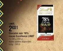 l'unite  2001  chocolat noir 78% cacao excellence lindt  2x 100 g (200 g)  autres varietes disponibles le kg 1510  lindl  excellence  78%  cacao  noie corse  107 de 2  