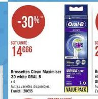 SOIT L'UNITÉ  14€66  -30%"  Brossettes Clean Maximiser 3D white ORAL B x4  Autres variétés disponibles L'unité: 20€95  Oral-B  CLEAN 