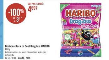 -100%  53  SOIT PAR 3 L'UNITÉ  4€97  Bonbons Back to Cool Dragibus HARIBO 800 g  Autres variétés au poids disponibles à des prix différents  Lekg: 9631-L'unité:7645  MARK.COM  BO  HARIBO Dragibus  BAC