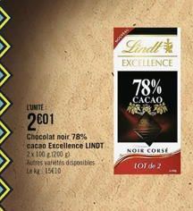 L'UNITE  2001  Chocolat noir 78% cacao Excellence LINDT  2x 100 1200g) Autres varietés disponibles Le kg 15610  Lindl  EXCELLENCE  78%  CACAO,  NOIR CORSE  LOT de 2  