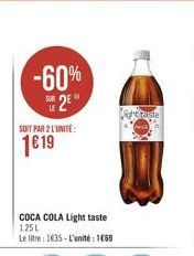 -60%  2E  SOIT PAR 2 L'UNITÉ  1€19  COCA COLA Light taste 1.25L Le litre 1635-L'unité: 1669  taste 