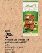 L'UNITE:  2€50  disponibles  Le kg 16667  Chocolat Les Grandes lait praliné noisettes LINDT. 225  Autres vaciétés ou poids  Lindt  LES GRANDES  FERICE Soman 