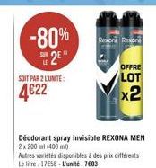 -80%  2  SOIT PAR 2 LUNITE:  4€22  Rexona Resona  Déodorant spray invisible REXONA MEN 2x 200 ml (400ml) Autres variétés disponibles à des prix différents Le litre 17658 L'unité: 7603  OFFRE  LOT  x2 