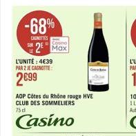 -68%  CANOTTES  SUR  LE  2 Max  L'UNITÉ : 4€39  PAR 2 JE CAGNOTTE:  2€99  AOP Côtes du Rhône rouge HVE CLUB DES SOMMELIERS 75 dl  Casino  
