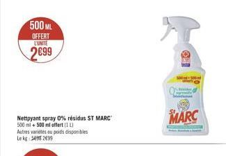 500 ML  OFFERT L'UNITE  2699  Nettoyant spray 0 % résidus ST MARC  500ml+500 ml offert (1)  Autres variétés ou poids disponibles Lekg: 5498 2499  Weiter spremite M  MARC 