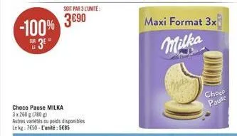 -100%  3  le  soit par 3 l'unité  3€90  maxi format 3x  milka  choco pause 