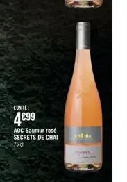 l'unite:  4€99  aoc saumur rosé secrets de chai 75 cl  thera 