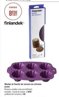 A PARTIR DE  8650  L'UNITE  finlandek  finlandek feuille de cuisson  Moules et Feuille de cuisson en silicone prune  Plusieurs modèles à des prix différents Exemples: Feuille de cuisson à BESO  ou Mou