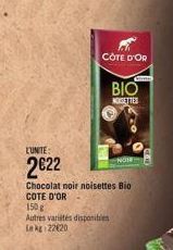 COTE D'OR  LUNITE  2€22  Chocolat noir noisettes Bio  COTE D'OR  150g  Autres variités disponibles kg 22620  Comes  BIO  NOGETTES 