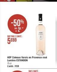 -50% 2⁹  SOIT PAR 2 L'UNITÉ  5€69  AOP Coteaux Varois en Provence rosé Lumière ESTANDON  75 cl L'unité 7459 