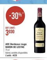 SOIT L'UNITE:  3600  -30%"  AOC Bordeaux rouge BARON DE LESTAC  75 d  Autres variétés disponibles L'unité: 4€29  BA LESTAC 