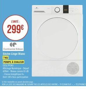 L'UNITÉ:  299€  Continental Edison Sèche-Linge Blanc  7 KG  POMPE À CHALEUR CESL7PCW3  Affichage Numérique - Départ différe-Niveau sonore 658  - Classe énergétique A+  Dont 10€ d'éco-participation 